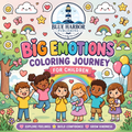 Big Emotions Coloring Journey for Children A Mindful Coloring & Activity Book for Emotional Learning